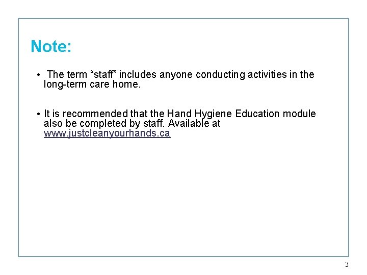 Note: • The term “staff” includes anyone conducting activities in the long-term care home.