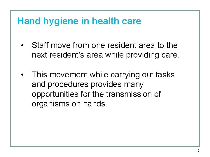 Hand hygiene in health care • Staff move from one resident area to the