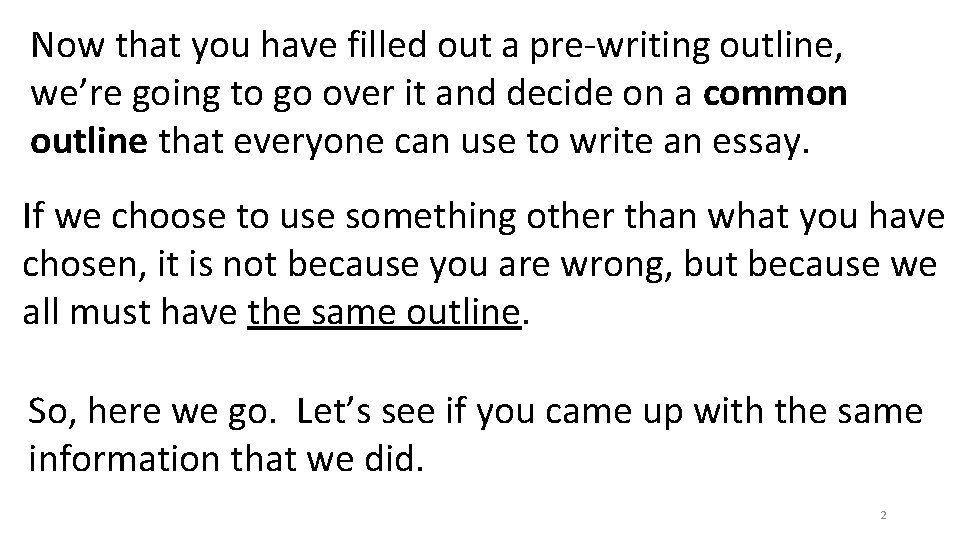 Now that you have filled out a pre-writing outline, we’re going to go over