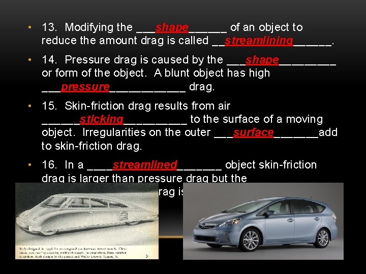  • 13. Modifying the ___shape______ of an object to reduce the amount drag