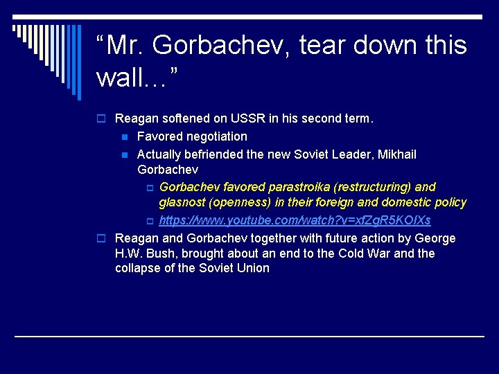 “Mr. Gorbachev, tear down this wall…” o Reagan softened on USSR in his second