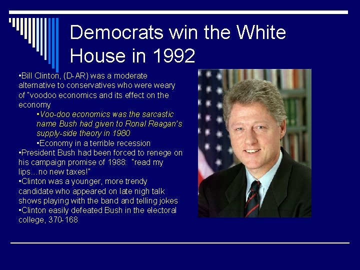 Democrats win the White House in 1992 • Bill Clinton, (D-AR) was a moderate