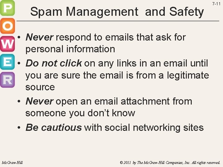Spam Management and Safety 7 -11 • Never respond to emails that ask for