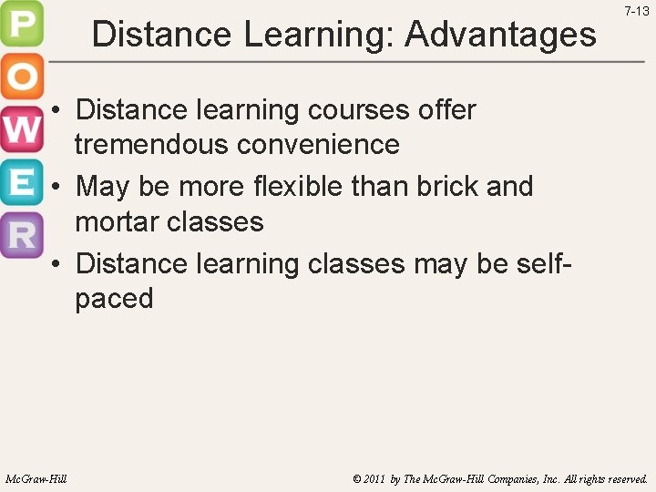 Distance Learning: Advantages 7 -13 • Distance learning courses offer tremendous convenience • May