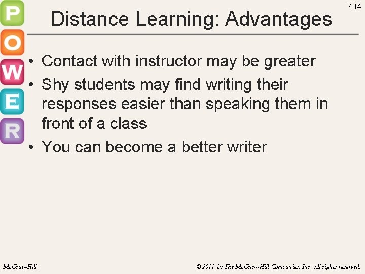 Distance Learning: Advantages 7 -14 • Contact with instructor may be greater • Shy