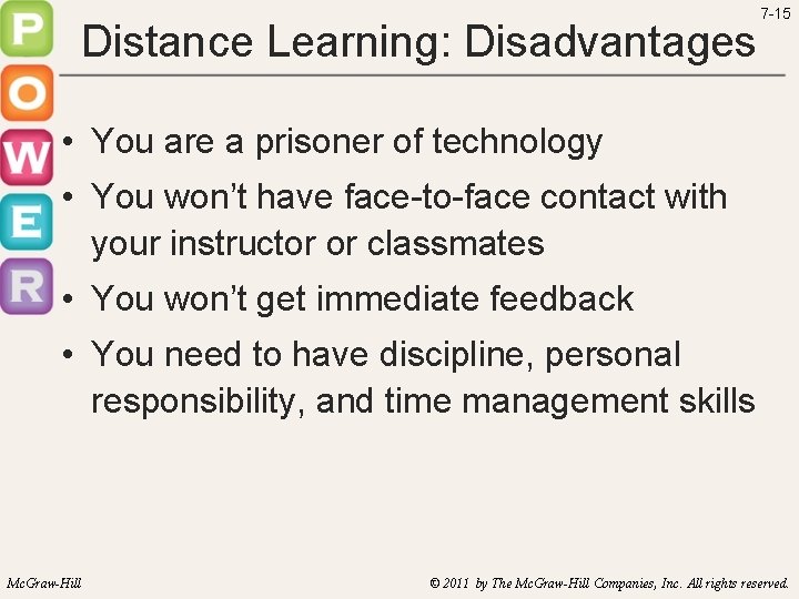 Distance Learning: Disadvantages 7 -15 • You are a prisoner of technology • You
