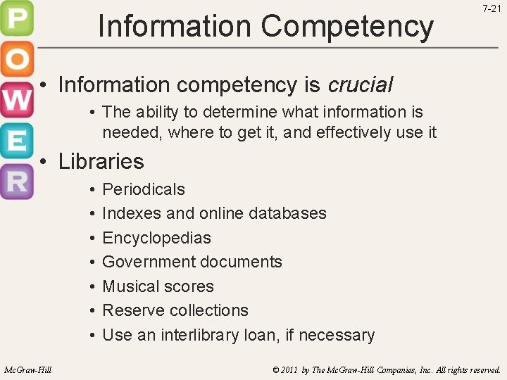 Information Competency 7 -21 • Information competency is crucial • The ability to determine