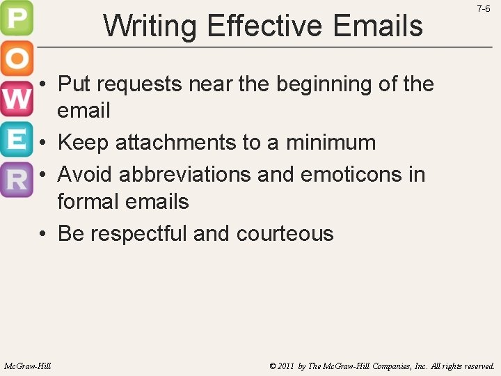 Writing Effective Emails 7 -6 • Put requests near the beginning of the email