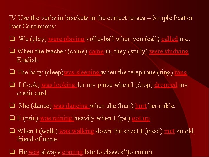IV Use the verbs in brackets in the correct tenses – Simple Past or