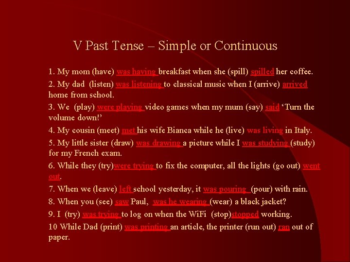 V Past Tense – Simple or Continuous l l l l l 1. My