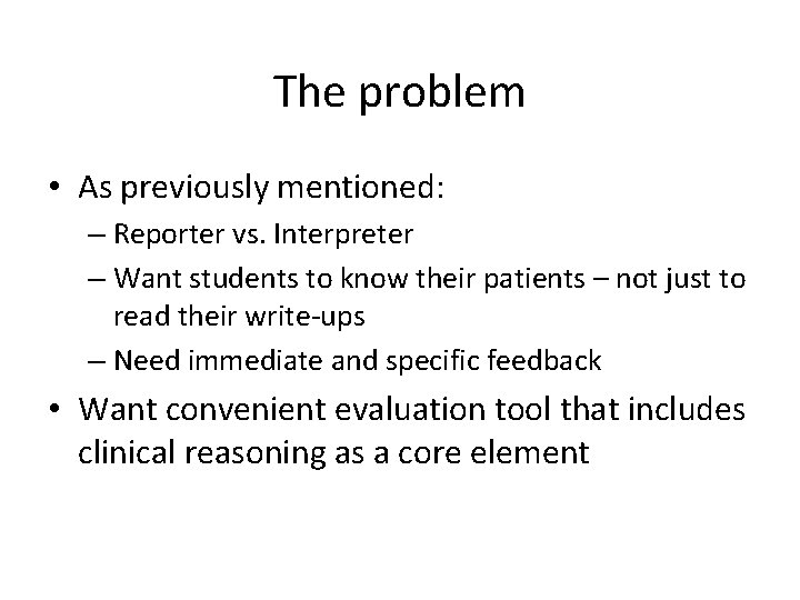 The problem • As previously mentioned: – Reporter vs. Interpreter – Want students to