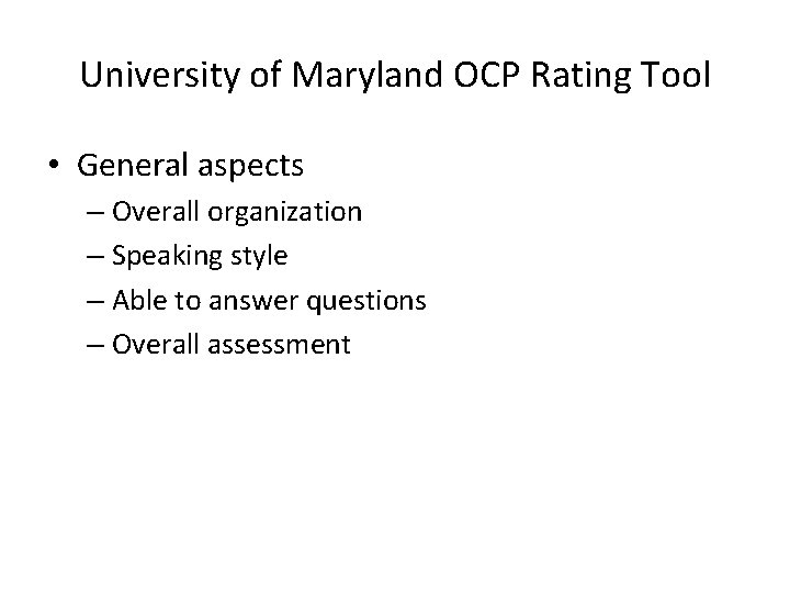 University of Maryland OCP Rating Tool • General aspects – Overall organization – Speaking