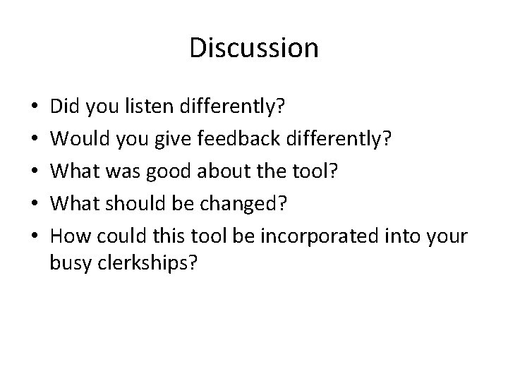 Discussion • • • Did you listen differently? Would you give feedback differently? What