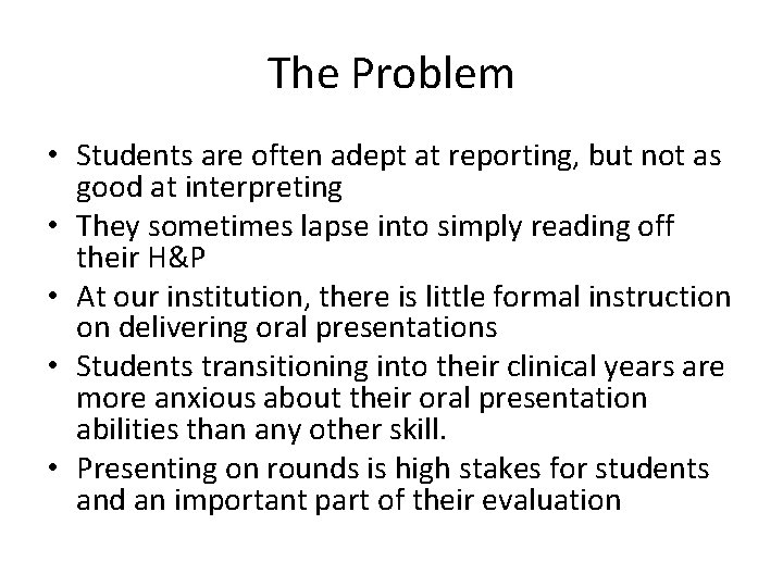 The Problem • Students are often adept at reporting, but not as good at