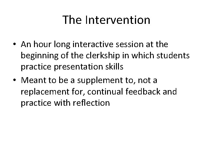 The Intervention • An hour long interactive session at the beginning of the clerkship