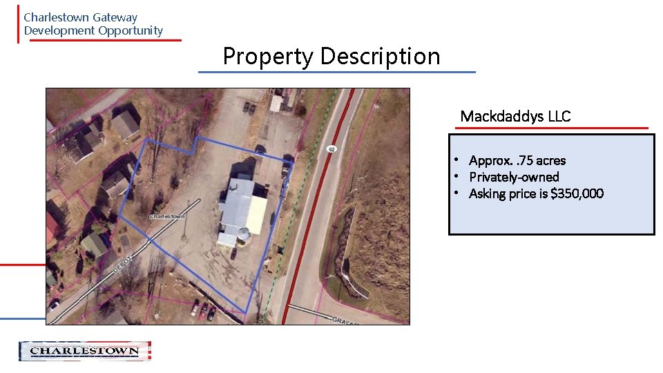 Charlestown Gateway Development Opportunity Property Description Mackdaddys LLC • Approx. . 75 acres •