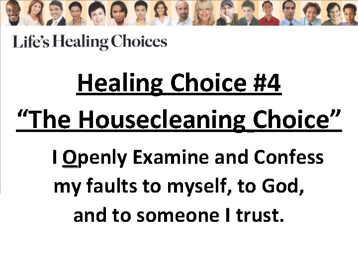 Healing Choice #4 “The Housecleaning Choice” I Openly Examine and Confess my faults to