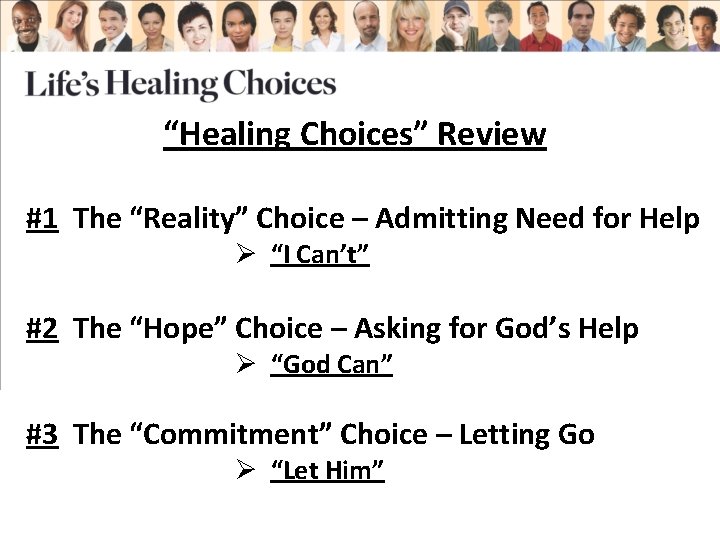 “Healing Choices” Review #1 The “Reality” Choice – Admitting Need for Help Ø “I