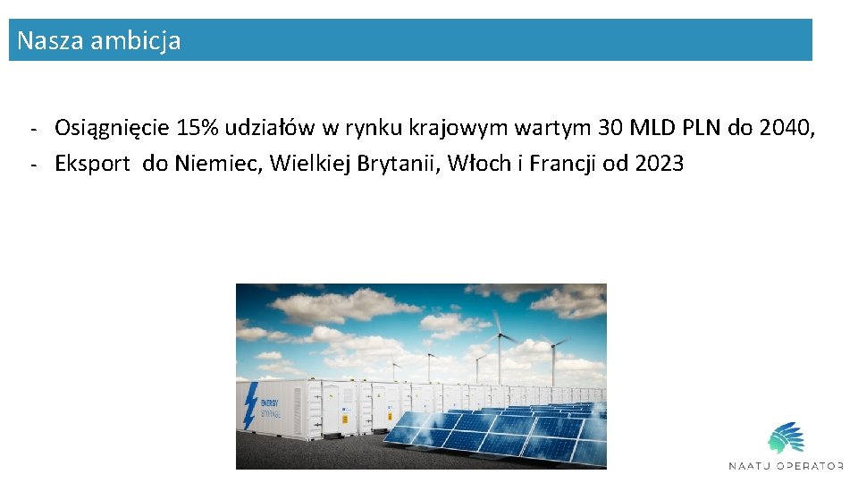 Nasza ambicja - Osiągnięcie 15% udziałów w rynku krajowym wartym 30 MLD PLN do