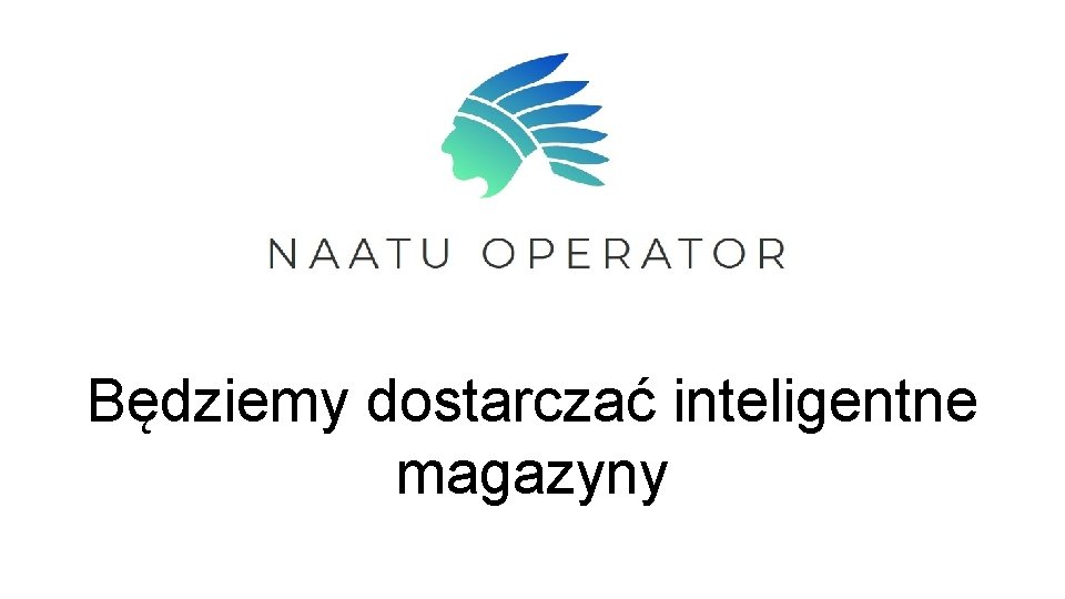 Będziemy dostarczać inteligentne magazyny 