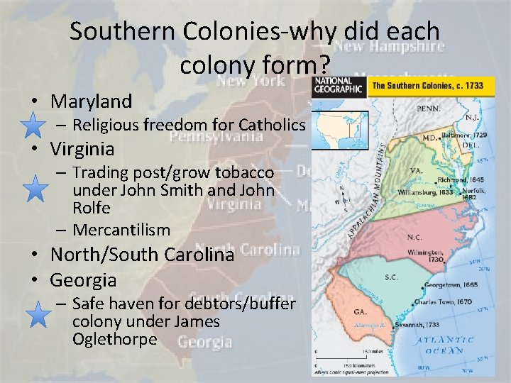 Southern Colonies-why did each colony form? • Maryland – Religious freedom for Catholics •
