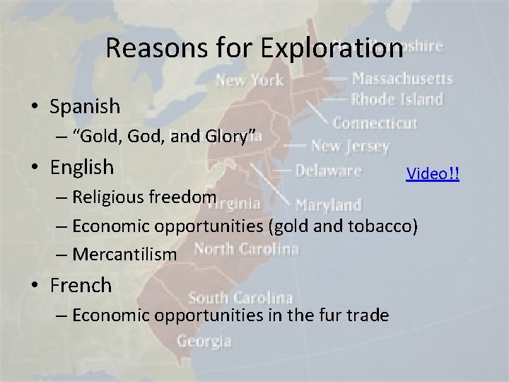 Reasons for Exploration • Spanish – “Gold, God, and Glory” • English Video!! –