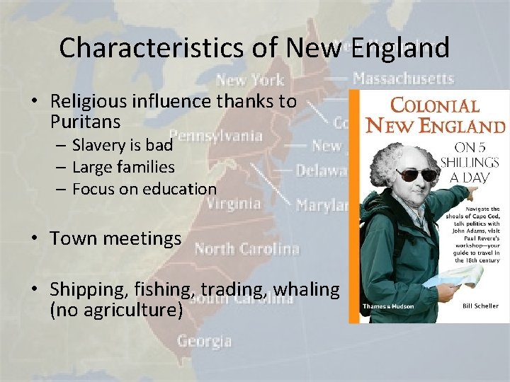 Characteristics of New England • Religious influence thanks to Puritans – Slavery is bad