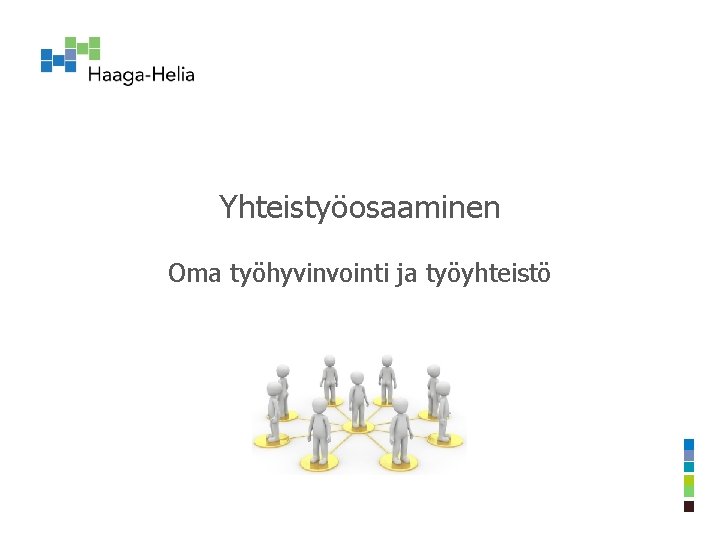 Yhteistyöosaaminen Oma työhyvinvointi ja työyhteistö 