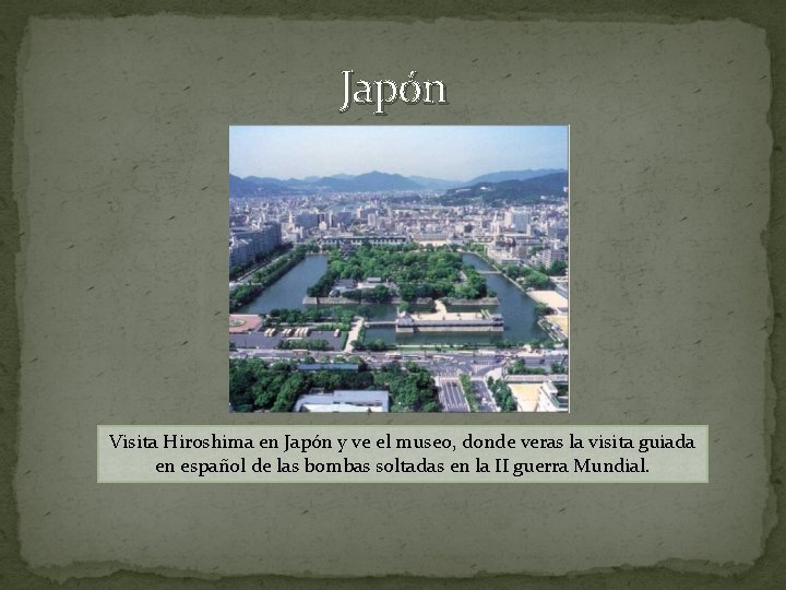 Japón Visita Hiroshima en Japón y ve el museo, donde veras la visita guiada