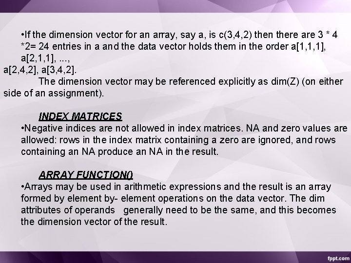  • If the dimension vector for an array, say a, is c(3, 4,