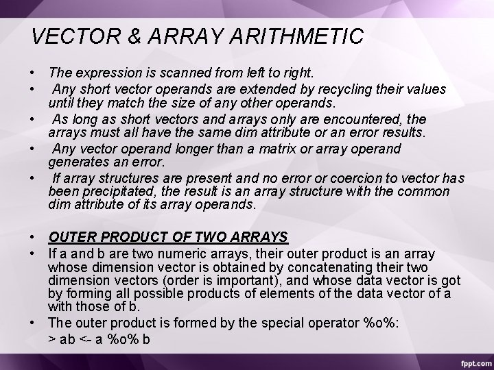 VECTOR & ARRAY ARITHMETIC • The expression is scanned from left to right. •