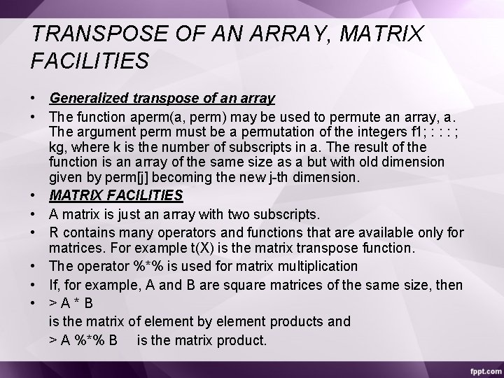 TRANSPOSE OF AN ARRAY, MATRIX FACILITIES • Generalized transpose of an array • The