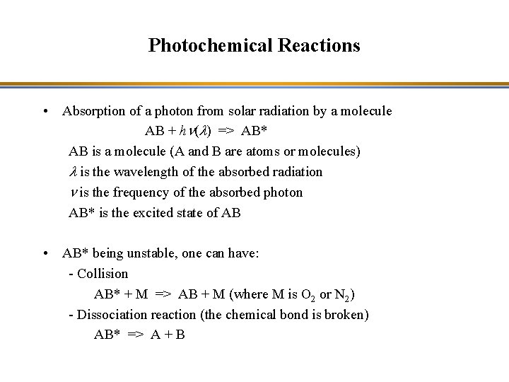 Photochemical Reactions • Absorption of a photon from solar radiation by a molecule AB