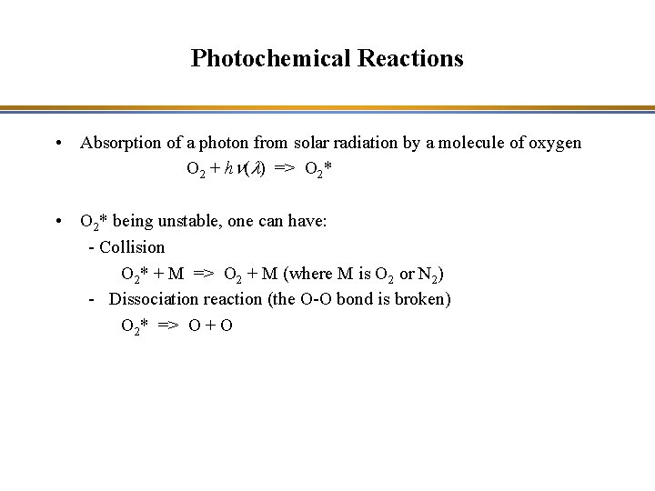 Photochemical Reactions • Absorption of a photon from solar radiation by a molecule of