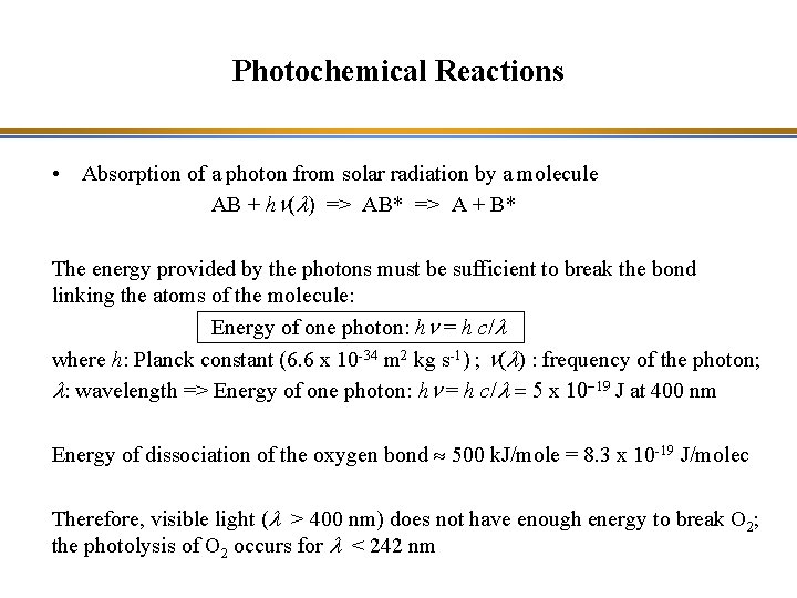 Photochemical Reactions • Absorption of a photon from solar radiation by a molecule AB