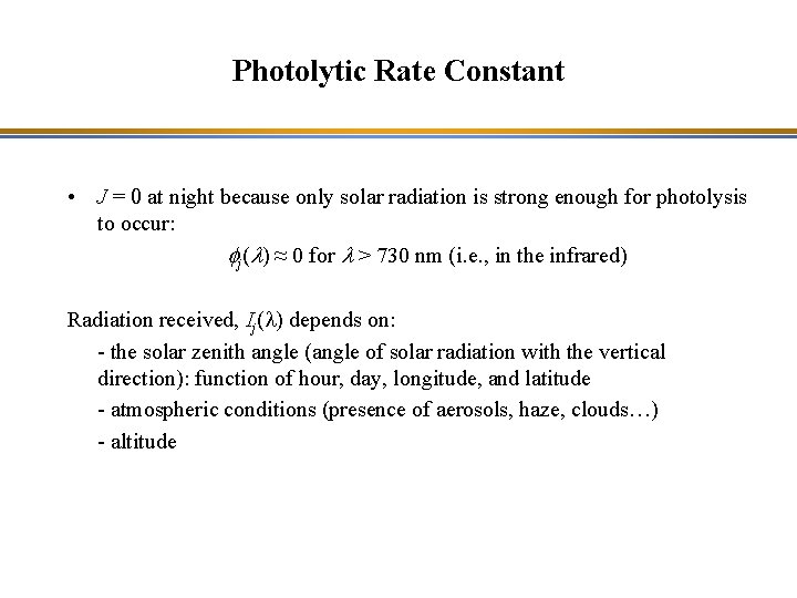 Photolytic Rate Constant • J = 0 at night because only solar radiation is