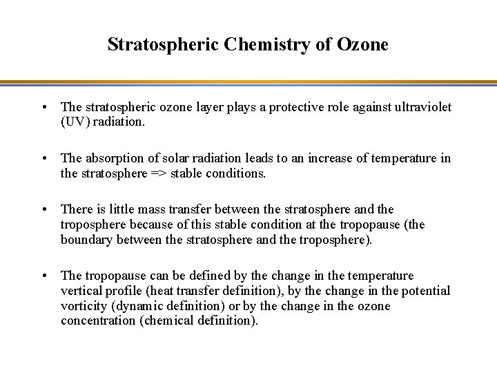 Stratospheric Chemistry of Ozone • The stratospheric ozone layer plays a protective role against