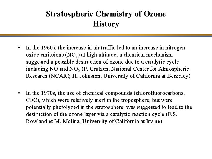 Stratospheric Chemistry of Ozone History • In the 1960 s, the increase in air