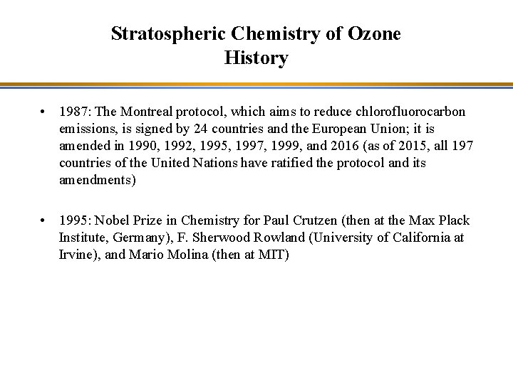 Stratospheric Chemistry of Ozone History • 1987: The Montreal protocol, which aims to reduce