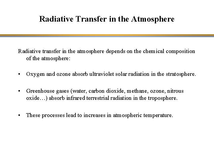 Radiative Transfer in the Atmosphere Radiative transfer in the atmosphere depends on the chemical