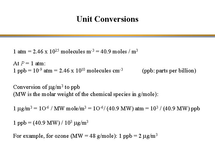 Unit Conversions 1 atm = 2. 46 x 1025 molecules m-3 = 40. 9
