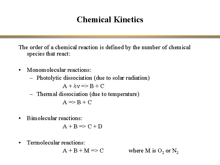 Chemical Kinetics The order of a chemical reaction is defined by the number of