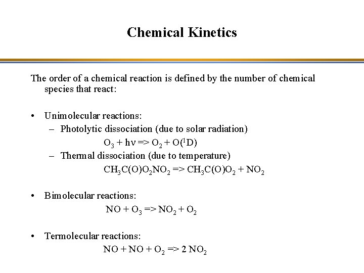 Chemical Kinetics The order of a chemical reaction is defined by the number of