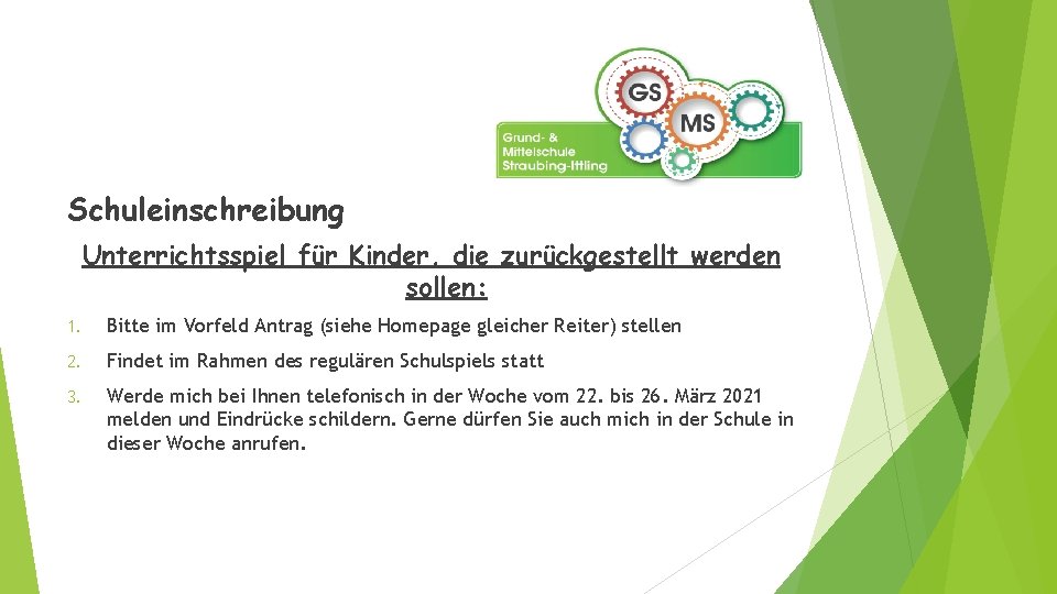 Schuleinschreibung Unterrichtsspiel für Kinder, die zurückgestellt werden sollen: 1. Bitte im Vorfeld Antrag (siehe