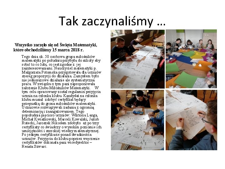 Tak zaczynaliśmy … Wszystko zaczęło się od Święta Matematyki, które obchodziliśmy 15 marca 2018