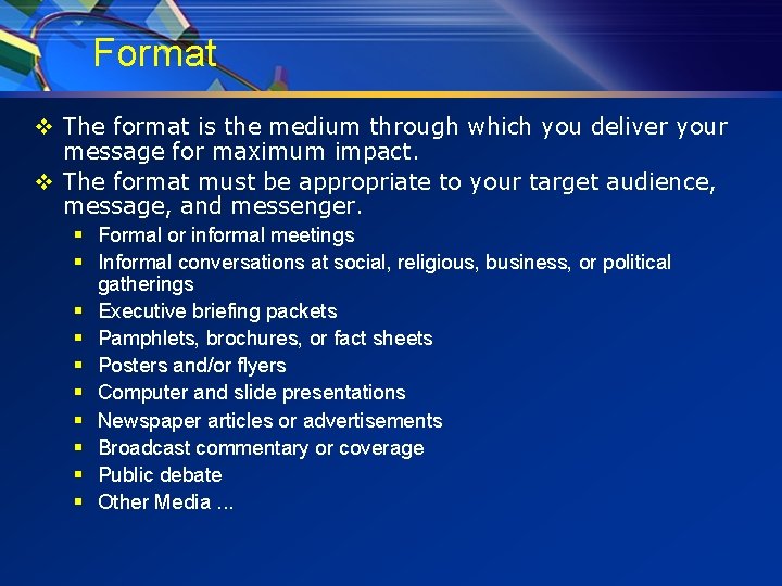 Format v The format is the medium through which you deliver your message for