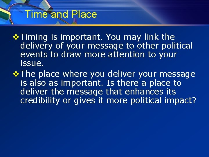 Time and Place v Timing is important. You may link the delivery of your