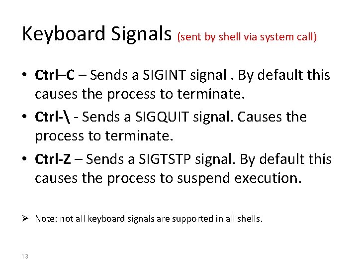 Keyboard Signals (sent by shell via system call) • Ctrl–C – Sends a SIGINT