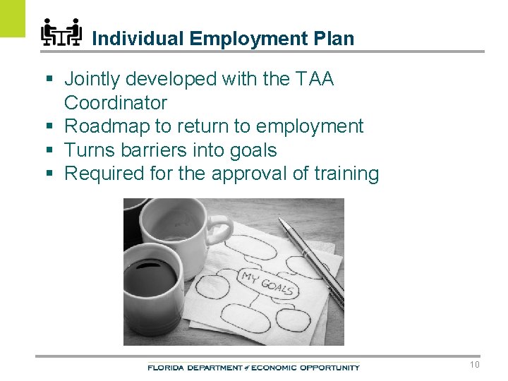 Individual Employment Plan § Jointly developed with the TAA Coordinator § Roadmap to return