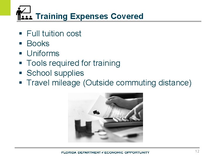 Training Expenses Covered § § § Full tuition cost Books Uniforms Tools required for